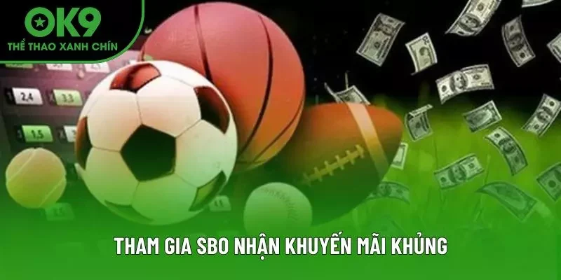 Tham gia SBO nhận khuyến mãi khủng Tham gia SBO nhận khuyến mãi khủng